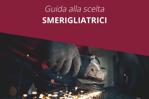 Guida alla scelta: Smerigliatrici