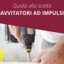 Guida alla scelta: Avvitatore