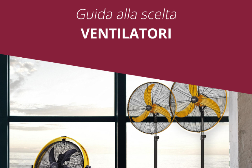 Guida alla scelta: Ventilatori